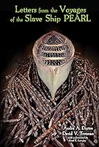 Letters from the Voyages of the Slave Ship PEARL-Eds. Audra A. Diptee & David V. Trotman