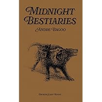 Midnight Bestiaries - Andre Bagoo