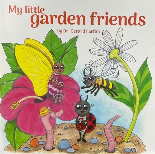 My Little Garden Friends - Dr Gerard Farfan