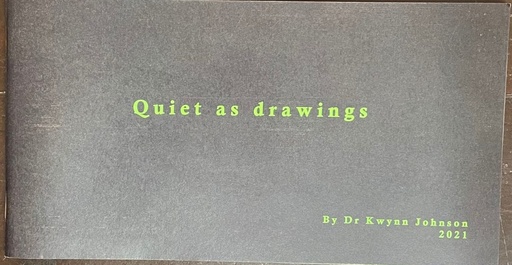 Quiet As Drawings - Kwynn Johnson