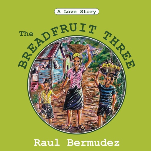 The Breadfruit Three - Raul Bermudez