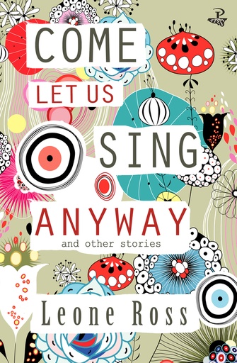 Come Let us Sing Anyway and Other Stories - Leone Ross