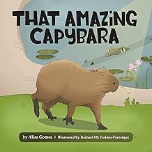 That Amazing Capybara - Alisa Gomez