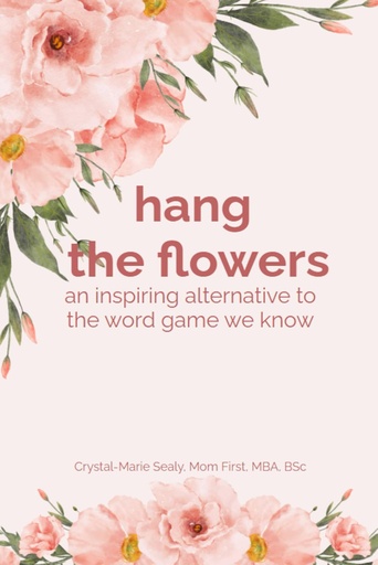 Hang the Flowers - Crystal-Marie Sealy
