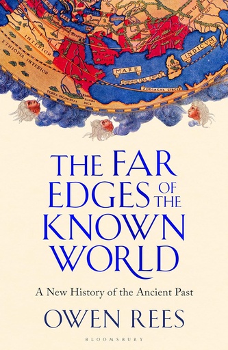 The Far Edges of the Known World: Life Beyond the Borders of Ancient Civilization - Owen Rees