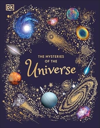 The Mysteries of the Universe: Discover the best-kept secrets of space (DK Children's Anthologies)