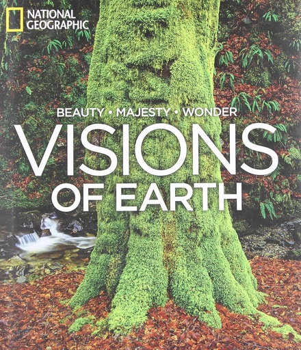 Visions of Earth: National Geographic Photographs of Beauty, Majesty, and Wonder (National Geographic Collectors Series)