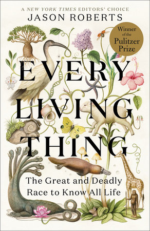 Every Living Thing : The Great and Deadly Race to Know All Life  - Jason Roberts