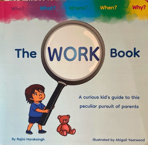 The Work Book: A curious kid’s guide to this peculiar pursuit of parents