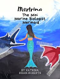 Mertrina The Mini Biologist Mermaid- Katrina Khan-Roberts