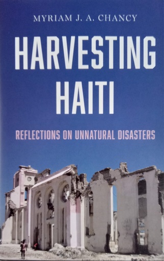 Harvesting Haiti: Reflections on Unnatural Disasters - Myriam J. A. Chancy