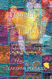 Daughters of Empire - Lakshmi Persaud