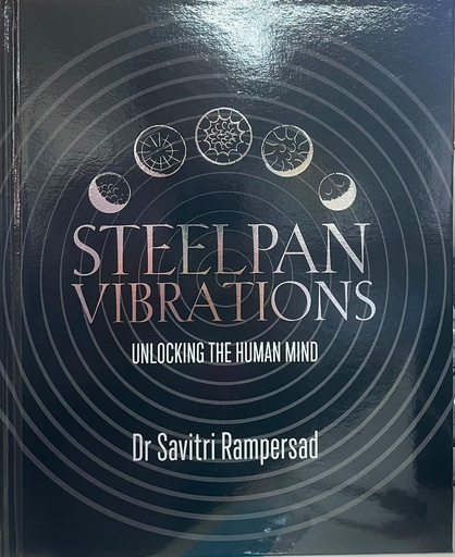 Steel Pan Vibrations - Unlocking the human mind - Dr. Savitri Rampersad