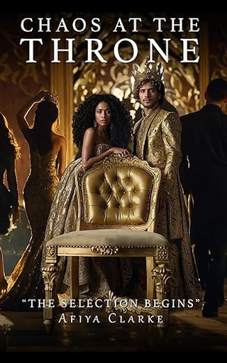 Chaos At The Throne: The Selection Begins - Afiya Clarke