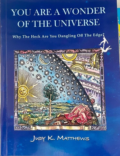 You are a Wonder of the Universe - Judy K. Mathews