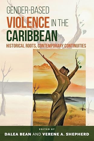 Gender-Based Violence in the Caribbean - Dalea Bean (Editor), Verene A. Shepherd (Editor)