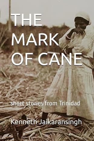 The Mark of Cane (p/b)- Ken Jaikaransingh 